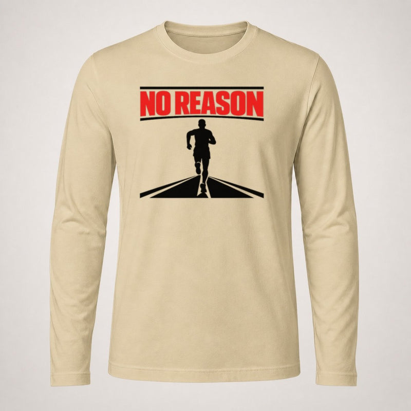 No Reason Long Sleeve T Shirt
