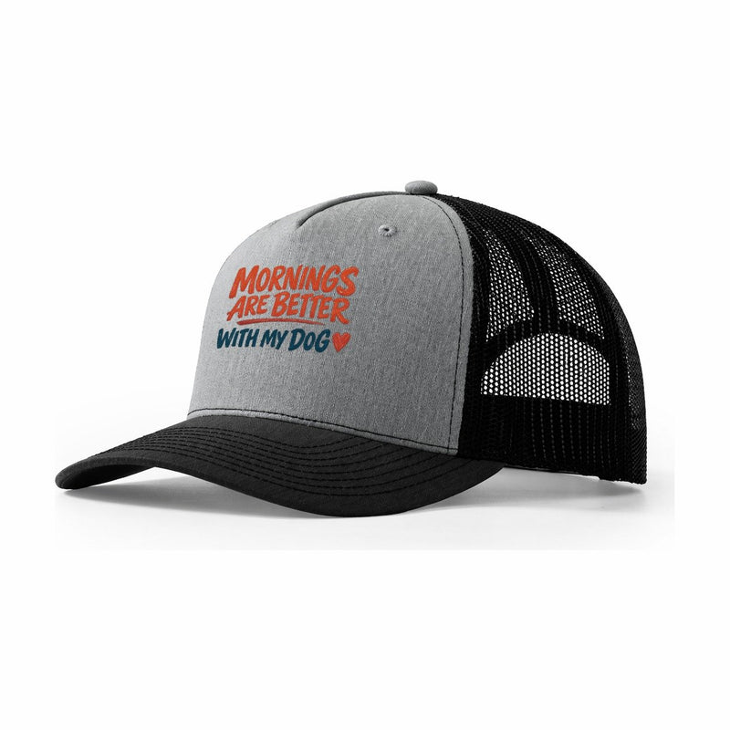 Mornings Are Better With My Dog Trucker Hat