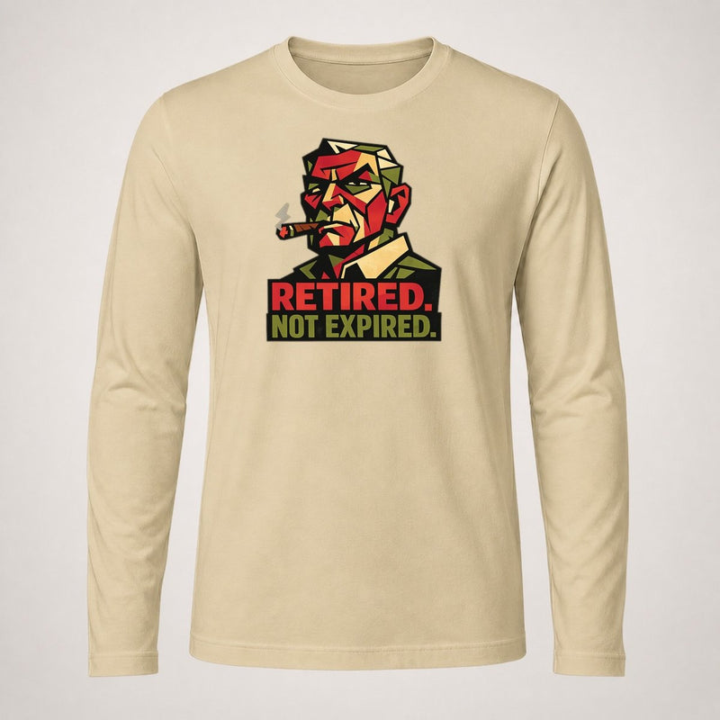 Retired. Not Expired. Long Sleeve T Shirt