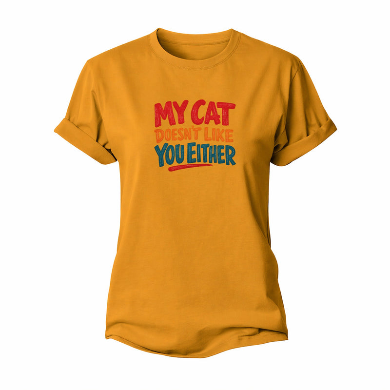 My Cat Doesn't Like You Either Women's Cotton T-Shirt