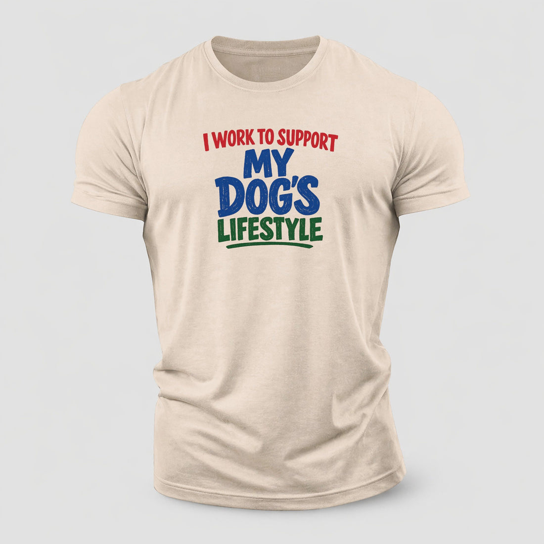 I Work To Support My Dog's Lifestyle Cotton T-Shirt