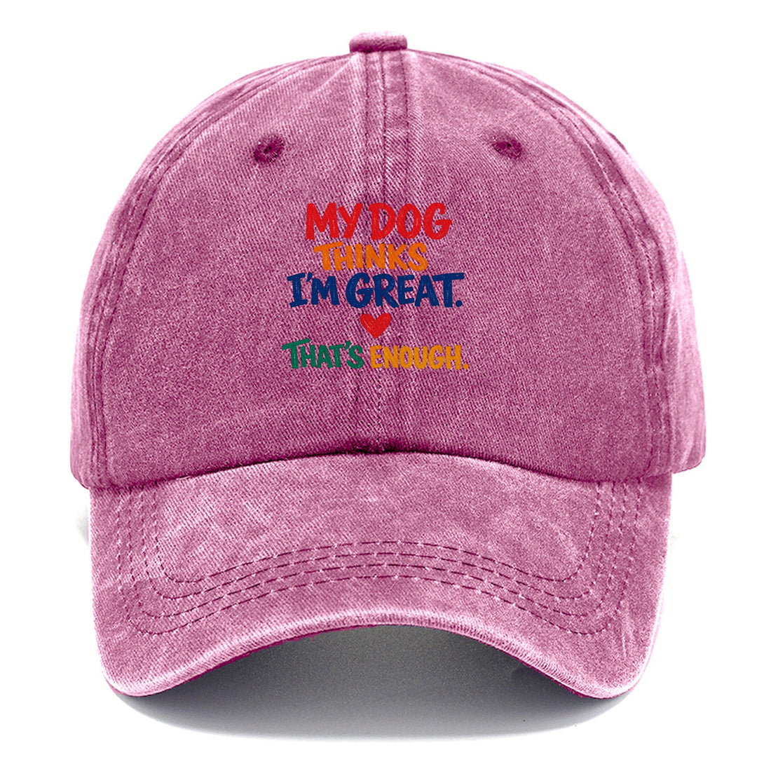 My Dog Thinks I'm Great. That's Enough. Classic Cap