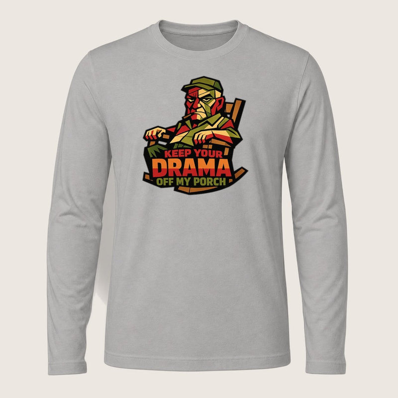 Keep Your Drama Off My Porch Long Sleeve T Shirt