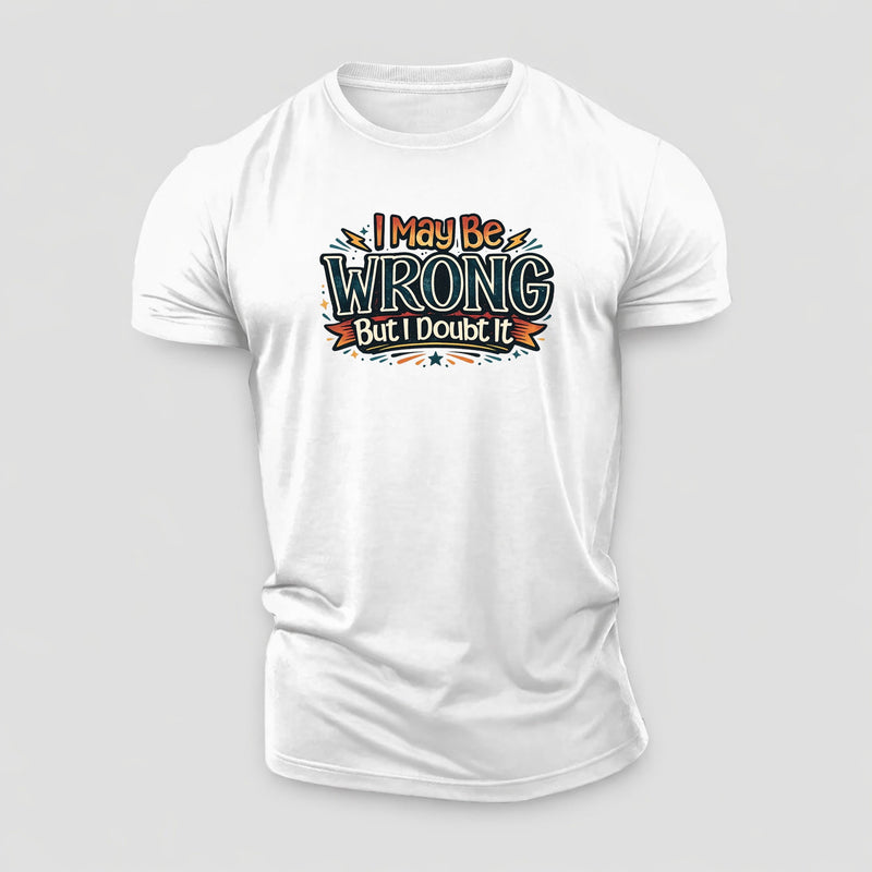 I May Be Wrong But Cotton T-Shirt