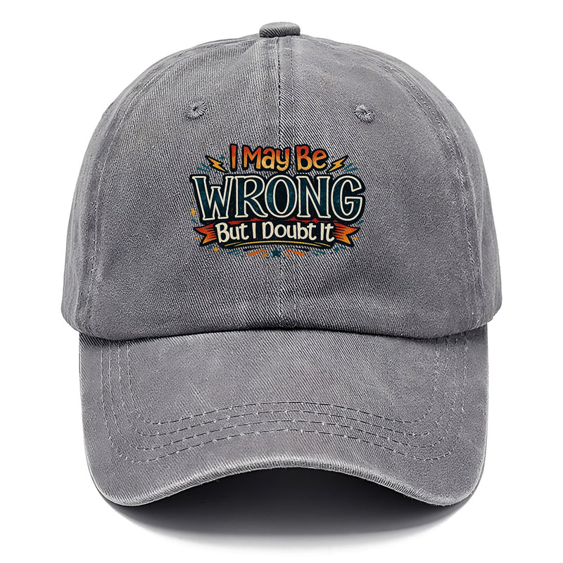 I May Be Wrong But Classic Cap