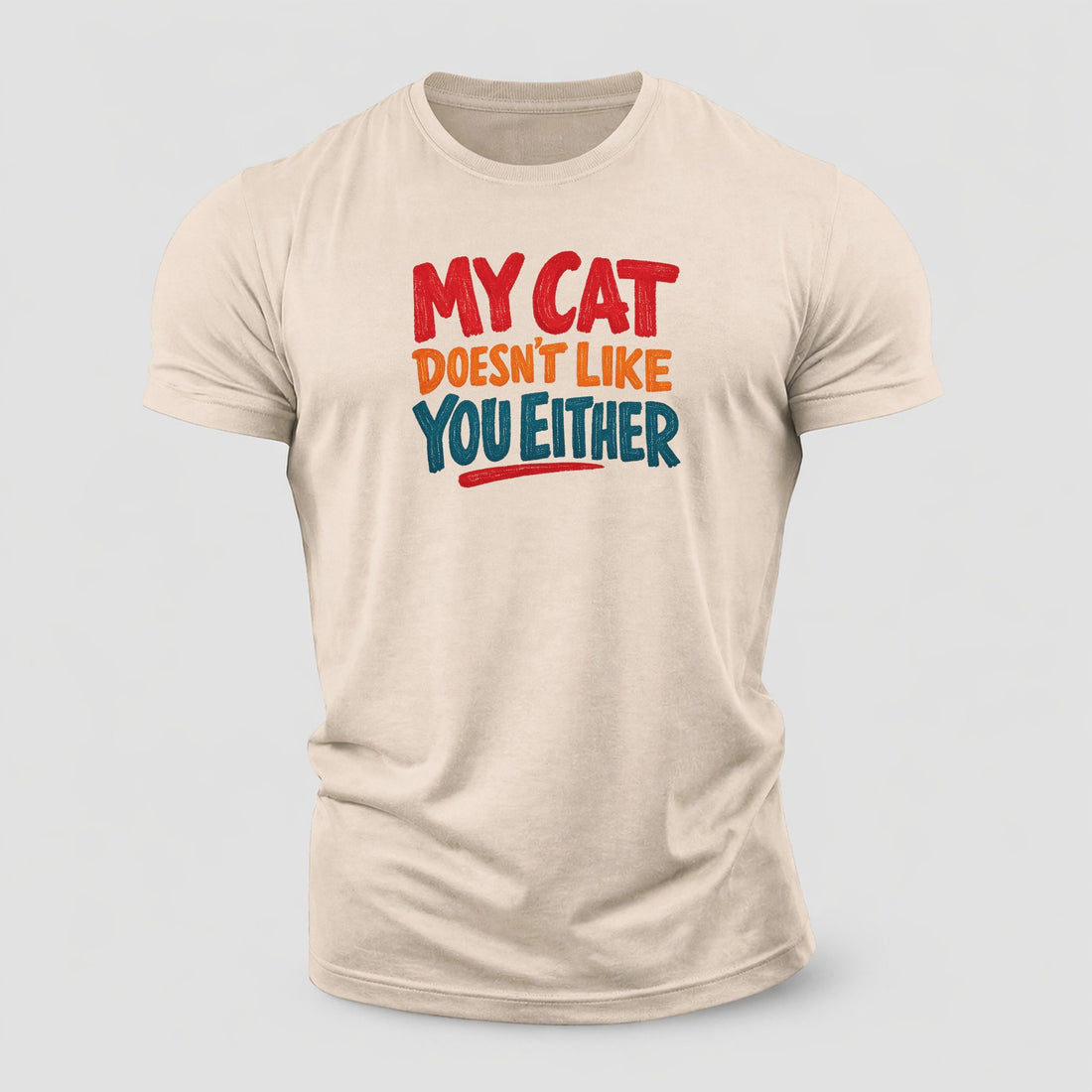 My Cat Doesn't Like You Either Cotton T-Shirt