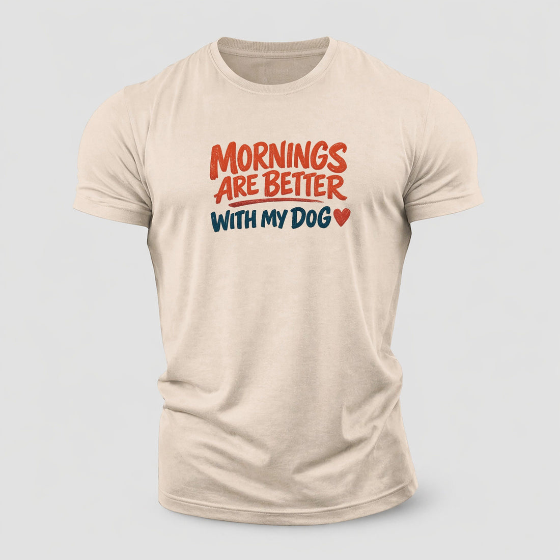 Mornings Are Better With My Dog Cotton T-Shirt