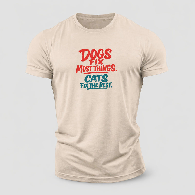 Dogs Fix Most Things, Cats Fix The Rest Cotton T-Shirt