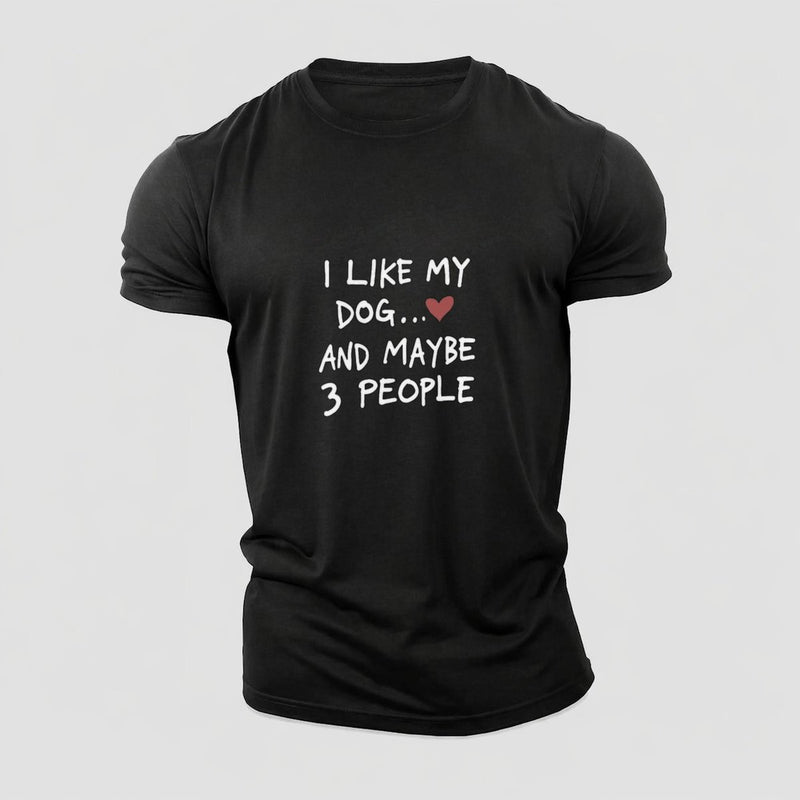 I Like My Dog And Maybe 3 People Cotton T-Shirt