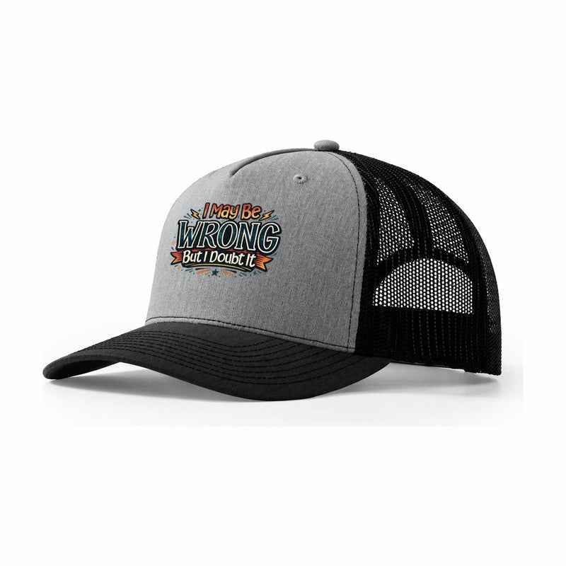 I May Be Wrong But Trucker Hat