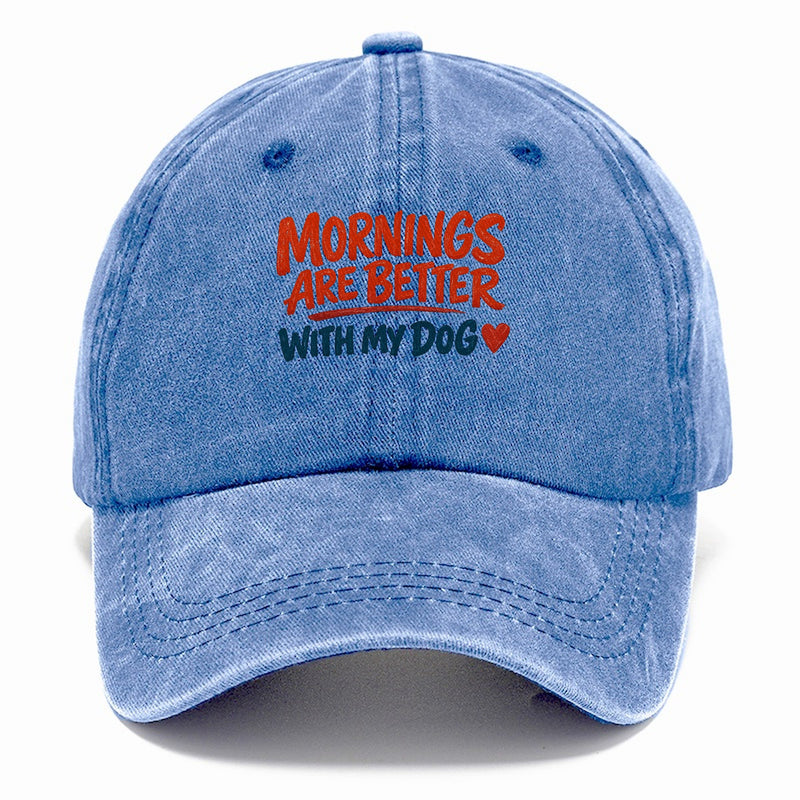 Mornings Are Better With My Dog Classic Cap