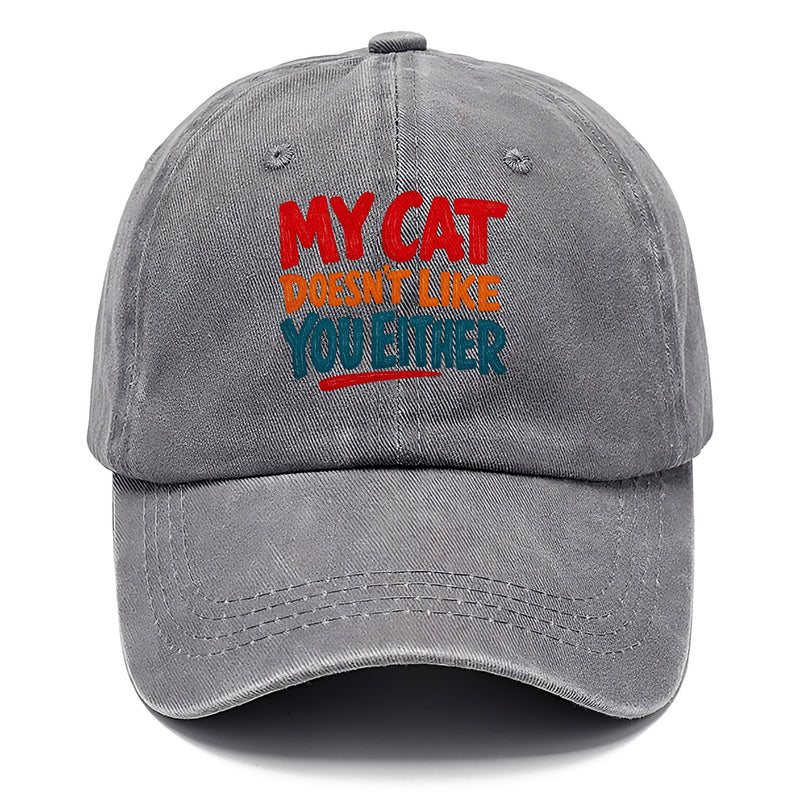 My Cat Doesn't Like You Either Classic Cap